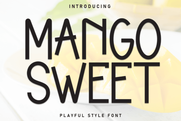 Mango Sweet: A Guide to Using This Playful Display Font Effectively